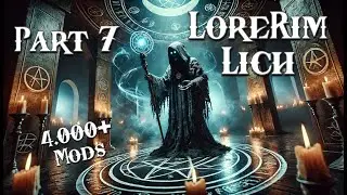 LoreRim 3.0 - Lich - Episode 7 &ldquo;The Ritual&rdquo;