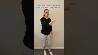 Hey, that physio over there says your pain has a solution