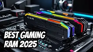 Top 3 Best RAM for Gaming In 2025
