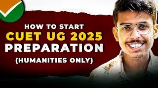 How to Start CUET 2025 PREPARATION for Humanities | CUET UG 2025