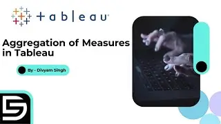 Aggregation of Measures in Tableau | Tips for Beginners | Best Practices Explained in Hindi
