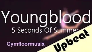 Youngblood by 5 Seconds Of Summer - Gymnastic Floor Music