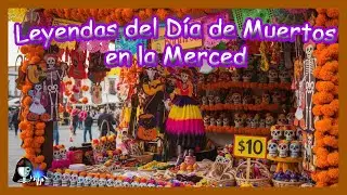 LEYENDAS del Día de Muertos de la MERCED|| Día de Muertos || [Peregrino del Terror]