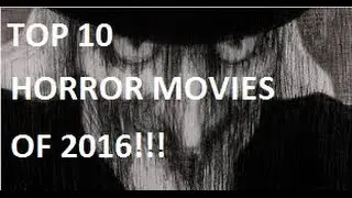 MY TOP 10 HORROR MOVIES OF 2016