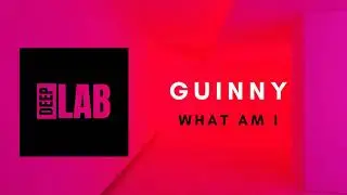 DEEP HOUSE GUINNY - WHAT AM I [DEEPLABRPOMO]