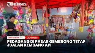 Meski Ada Edaran Larangan, Pedagang Kembang Api di Pasar Gembrong Tetap Jualan