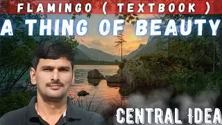 A Thing of Beauty ✨ | Class 12 English | Super Easy Summary + Central Idea Explained