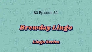 S3 Ep32: Brewing Lingo - Lingo Series