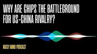 THE CHIP WAR: U.S. vs CHINA | Global Semiconductor Supply Chain & Geopolitics