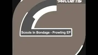 Scouts In Bondage - Prowling (Original Mix) [PATTERNS]