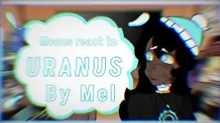 MOONS react to URANUS || by @Idkigsolar || read description