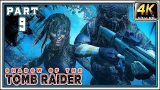 SHADOW OF THE TOMB RAIDER Full Gameplay PART 9 - Lara Vs Trinity [4K 60FPS] - No Commentary