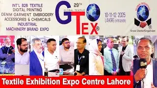 Innovation in Textile! Inside the 29th GTEX International Exhibition | Expo Centre Lahore