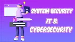 System Security | Introduction to Cybersecurity Tools & Cyberattacks Video 15