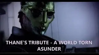 Thane's Tribute - A World Torn Asunder
