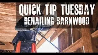 De-Nailing Barnwood The Easy Way - Quick Tip Tuesday