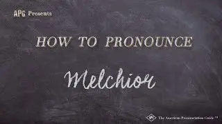 How to Pronounce Melchior (Real Life Examples!)