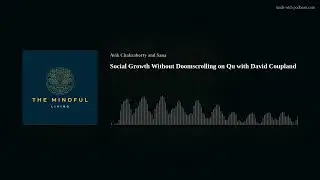 Social Growth Without Doomscrolling on Qu with David Coupland