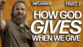 Generational Influence - Part 7 | How God Gives When We Give