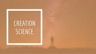 (11) Creation Science - Human Origins
