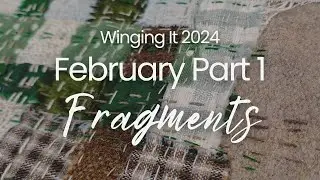 February Fragments Part 1 | Slow Stitch As We Take A Trip Down Memory Lane