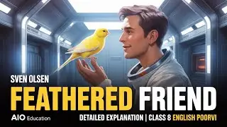 Feathered Friend | Class 8 Unit 5 | Hindi Detailed Animated Explanation | AIO EDUCATION