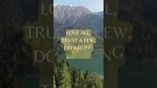 Love all, trust a few, do wrong to none. #shorts