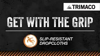 GET WITH THE GRIP - slip resistant drop cloths from Trimaco