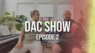 DAC Show Episode 2