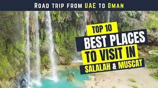 Road trip to Oman | Dubai to Salalah and Muscat | Complete Guide