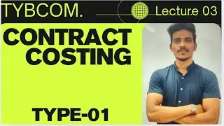 #03 TYBCOM Contract Costing SEM 6 | Cost Accounting | BAF | BMS | Altamash sir | Mumbai University 