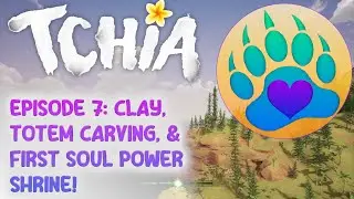 Tchia - Full Playthrough - Episode 7:   Clay, Totem Carving, & First Soul Power Shrine!