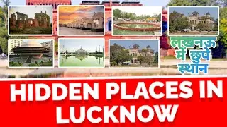 Hidden Must Visit Places in Lucknow! /लखनऊ में छुपी जगहें
