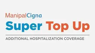 Upgrade Your Health Coverage with ManipalCigna Super Top Up | ₹20L Coverage at ₹920