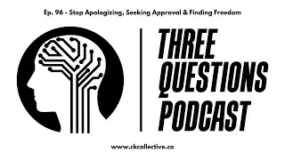 TQP - Ep. 96 - Stop Apologizing, Seeking Approval & Finding Freedom