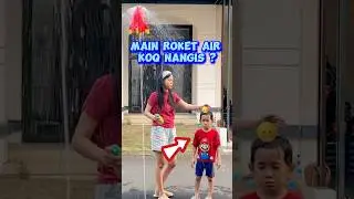 MAIN ROKET AIR KOQ NANGIS ⁉️😭