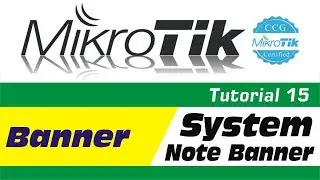 MikroTik Tutorial 15 - Mikrotik System Note Banner