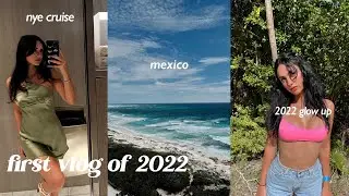 VLOG | 2022 glow up, nye cruise, mexico, going into 2022 + new years eve! 🥂