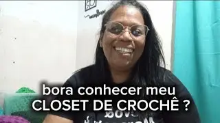 Mostrei todas meu closet de CROCHÊ e muita conversa MUDANÇA de VIDA E CONSTRUÇÃO DE RIQUEZAS 