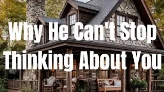 Why He Can't Stop Thinking About You #love 