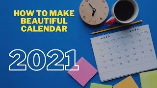 How to make beautiful calendar 2021