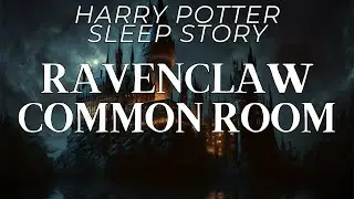 Guided Harry Potter Sleep Story - The Ravenclaw Common Room with Fireplace Ambience