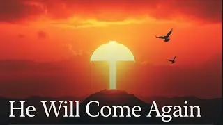 He Will Come Again 