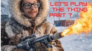 Let's play The Thing part 7 - Out of our league