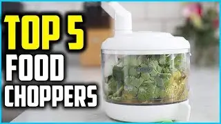Top 5 Best Manual Food Choppers