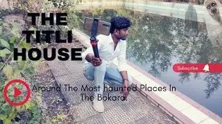 Titli House |Haunted Russian colony| famous Haunted places| Bokaro Steel  City| Jharkhand