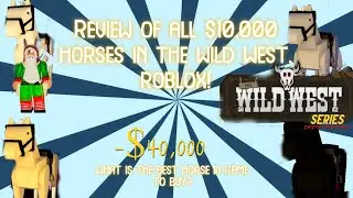 REVIEW OF ALL $10,000 HORSES IN THE WILD WEST! (Roblox)