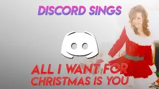 ALL I WANT FOR CHRISTMAS IS YOU - Discord Sings