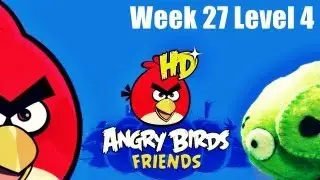 Angry Birds Friends - Week 27 Level 4 Tournament Highscore 3Star Walkthrough Week 27 Level 4