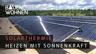 Solar Anlage – so machen sie sich mit Solarthermie unabhängiger I BAUEN & WOHNEN